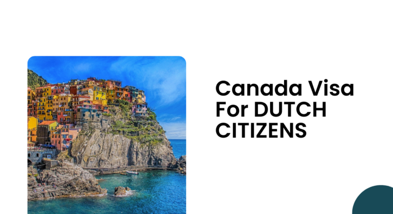 Are You Ready to Explore? Navigating the Canada Visa For DUTCH CITIZENS